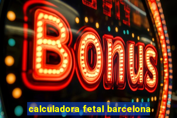 calculadora fetal barcelona